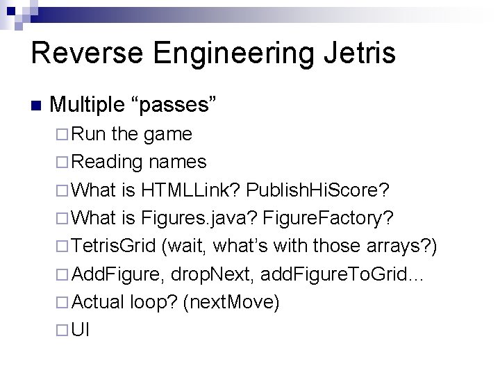 Reverse Engineering Jetris Multiple “passes” Run the game Reading names What is HTMLLink? Publish.