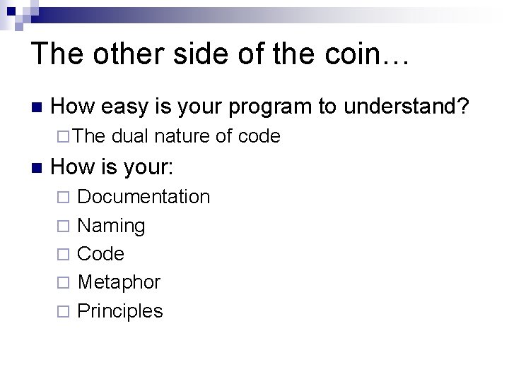 The other side of the coin… How easy is your program to understand? The
