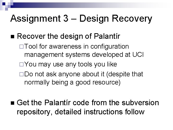 Assignment 3 – Design Recovery Recover the design of Palantír Tool for awareness in