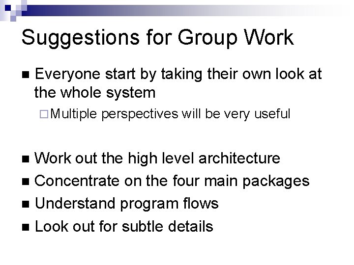 Suggestions for Group Work Everyone start by taking their own look at the whole