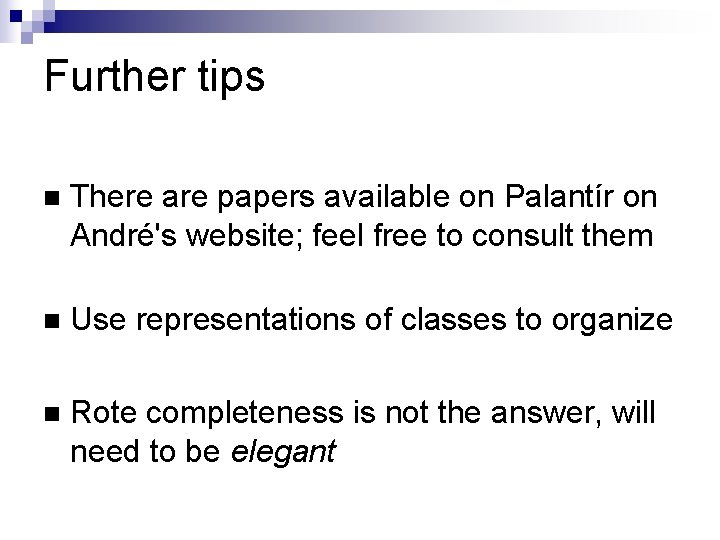 Further tips There are papers available on Palantír on André's website; feel free to
