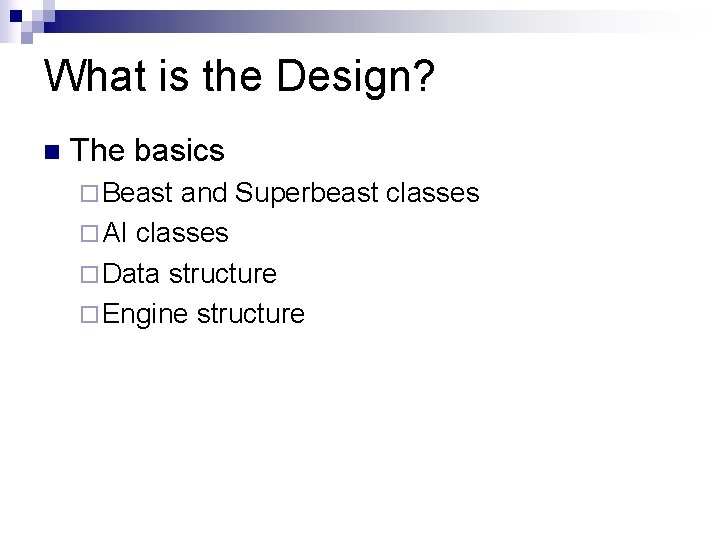 What is the Design? The basics Beast and Superbeast classes AI classes Data structure