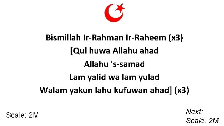 Bismillah Ir-Rahman Ir-Raheem (x 3) [Qul huwa Allahu ahad Allahu 's-samad Lam yalid wa
