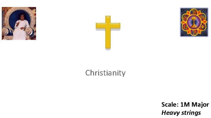 Christianity Scale: 1 M Major Heavy strings 