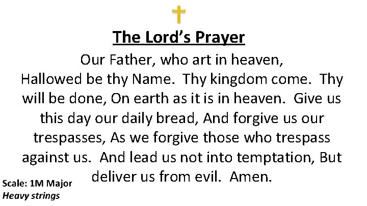 The Lord’s Prayer Our Father, who art in heaven, Hallowed be thy Name. Thy