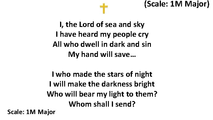 (Scale: 1 M Major) I, the Lord of sea and sky I have heard