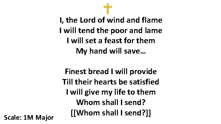 I, the Lord of wind and flame I will tend the poor and lame