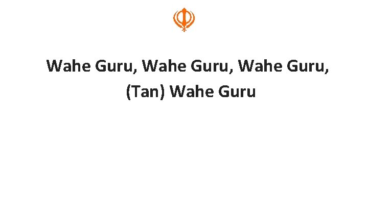 Wahe Guru, (Tan) Wahe Guru 