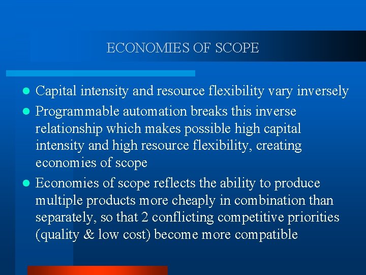 ECONOMIES OF SCOPE Capital intensity and resource flexibility vary inversely l Programmable automation breaks