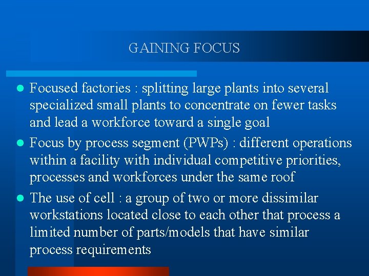 GAINING FOCUS Focused factories : splitting large plants into several specialized small plants to