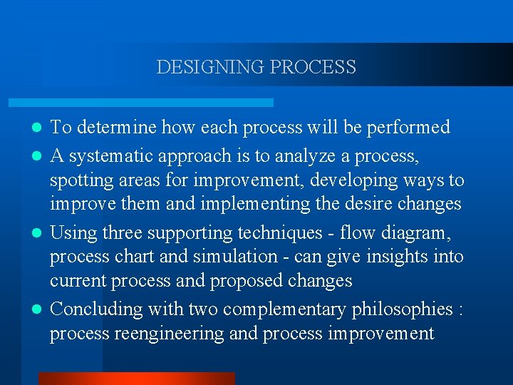 DESIGNING PROCESS To determine how each process will be performed l A systematic approach