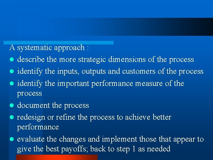 A systematic approach : l describe the more strategic dimensions of the process l