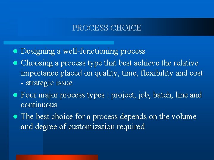 PROCESS CHOICE Designing a well-functioning process l Choosing a process type that best achieve