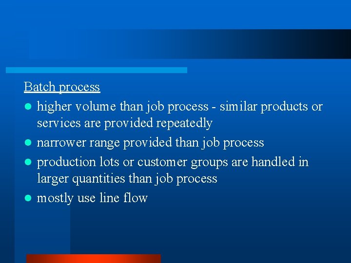 Batch process l higher volume than job process - similar products or services are