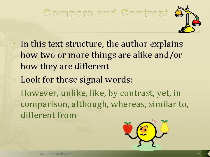 Compare and Contrast In this text structure, the author explains how two or more