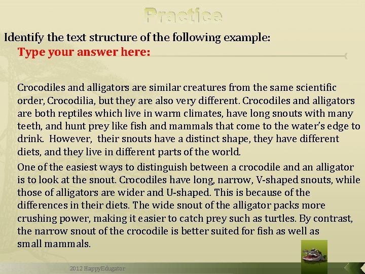 Practice Identify the text structure of the following example: Type your answer here: Crocodiles