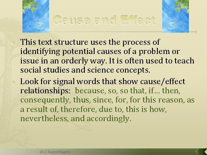 Cause and Effect This text structure uses the process of identifying potential causes of
