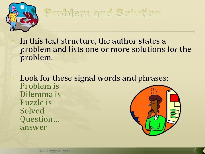 Problem and Solution In this text structure, the author states a problem and lists