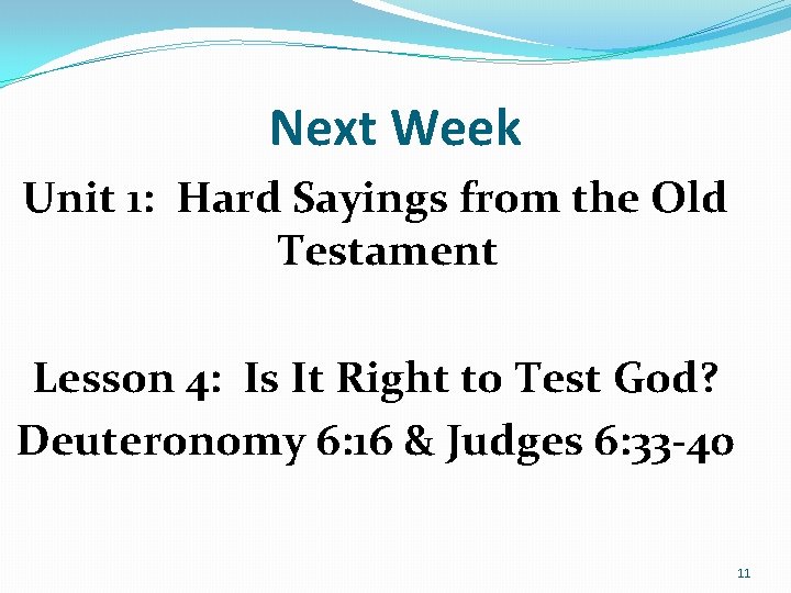 Next Week Unit 1: Hard Sayings from the Old Testament Lesson 4: Is It