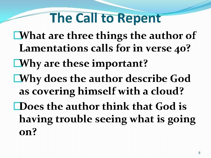 The Call to Repent �What are three things the author of Lamentations calls for