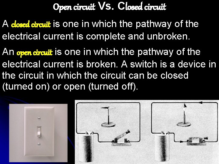 Open circuit Vs. Closed circuit A closed circuit is one in which the pathway