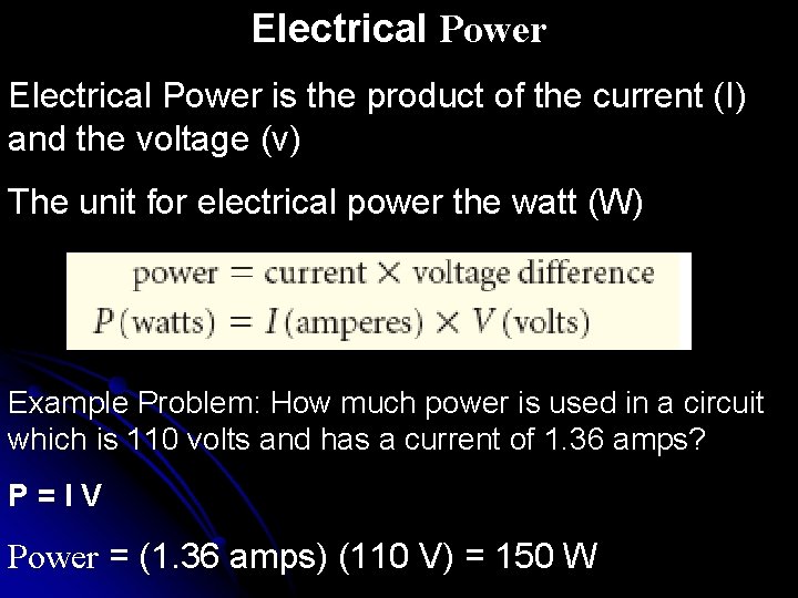 Electrical Power is the product of the current (I) and the voltage (v) The