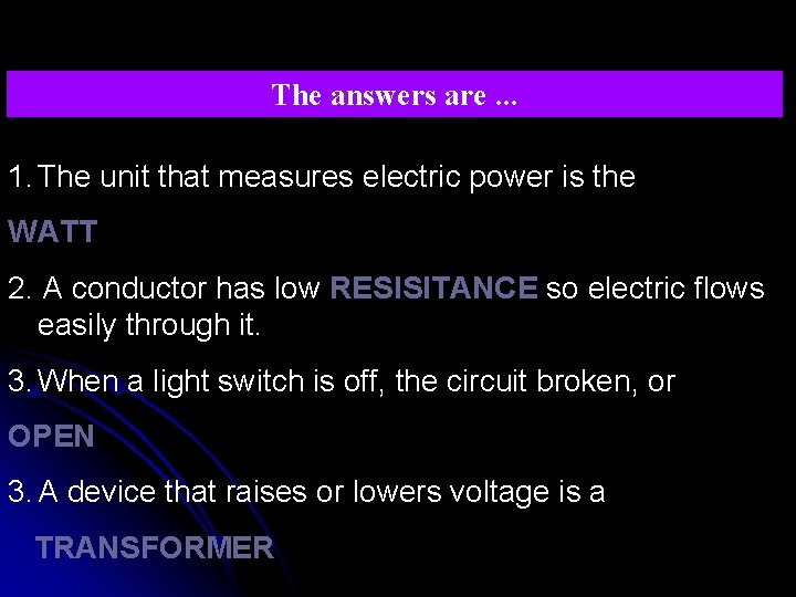 The answers are. . . 1. The unit that measures electric power is the