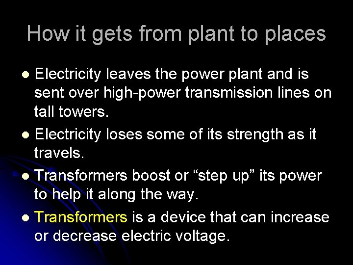 How it gets from plant to places Electricity leaves the power plant and is