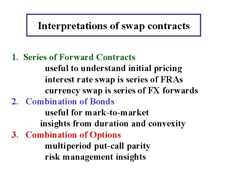 Interpretations of swap contracts 1. Series of Forward Contracts useful to understand initial pricing Interpretations of swap contracts 1. Series of Forward Contracts useful to understand initial pricing
