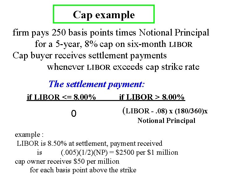 Cap example firm pays 250 basis points times Notional Principal for a 5 -year, Cap example firm pays 250 basis points times Notional Principal for a 5 -year,