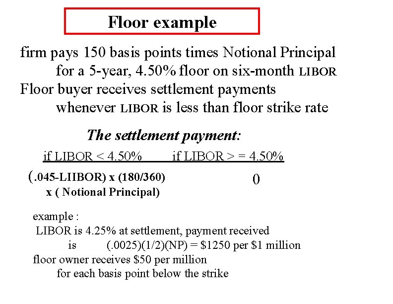 Floor example firm pays 150 basis points times Notional Principal for a 5 -year, Floor example firm pays 150 basis points times Notional Principal for a 5 -year,