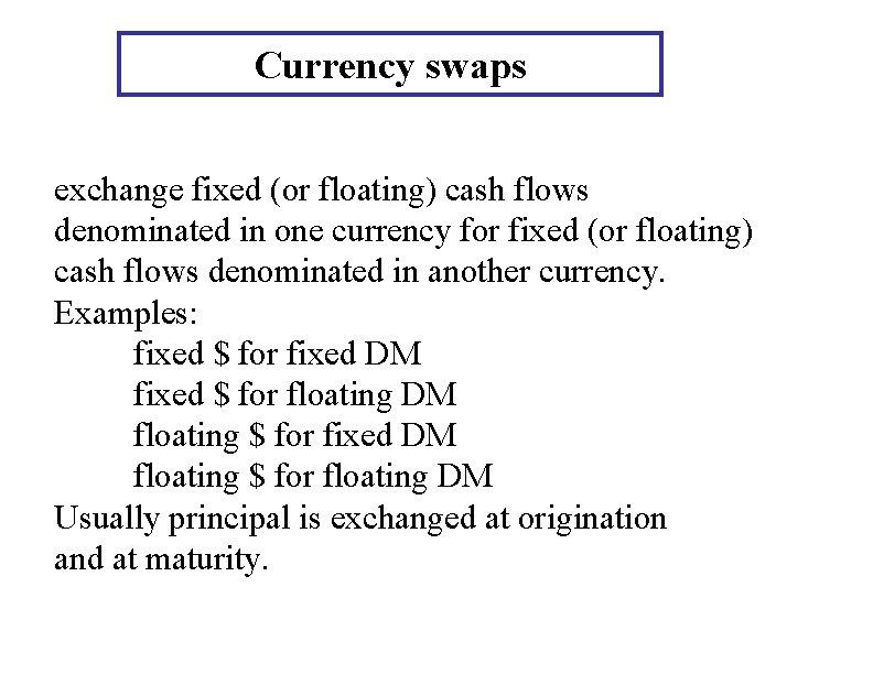 Currency swaps exchange fixed (or floating) cash flows denominated in one currency for fixed Currency swaps exchange fixed (or floating) cash flows denominated in one currency for fixed