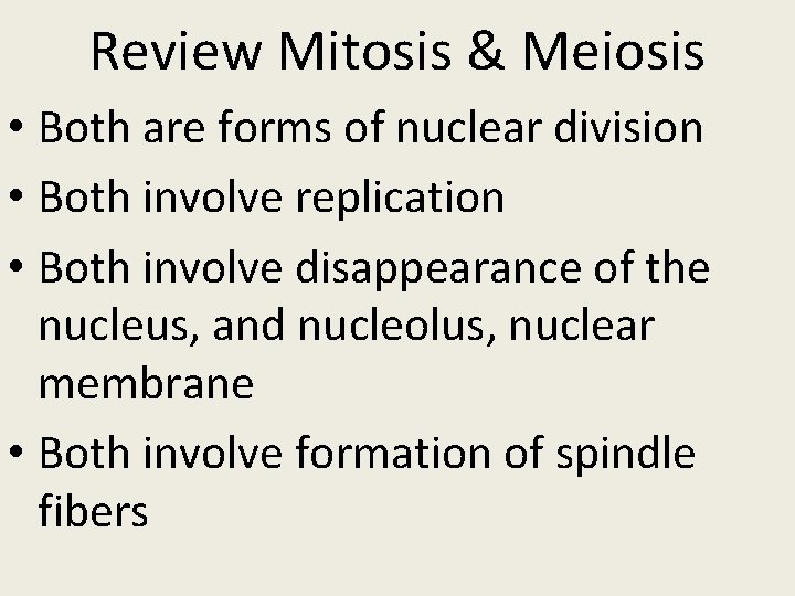 Review Mitosis & Meiosis • Both are forms of nuclear division • Both involve