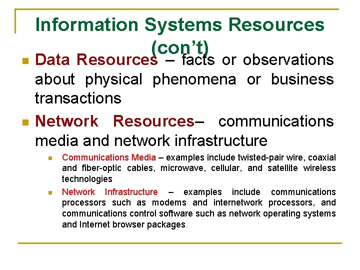 n n Information Systems Resources (con’t) Data Resources – facts or observations about physical