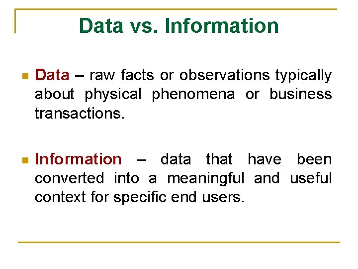 Data vs. Information n Data – raw facts or observations typically about physical phenomena
