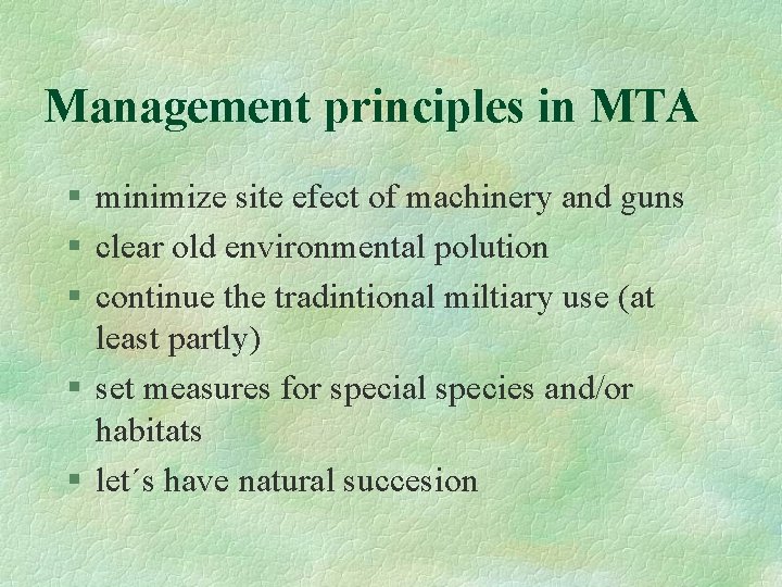 Management principles in MTA § minimize site efect of machinery and guns § clear