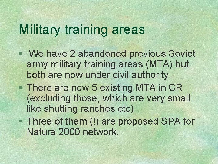 Military training areas § We have 2 abandoned previous Soviet army military training areas