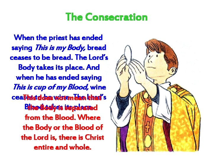 The Consecration When the priest has ended saying This is my Body, bread ceases