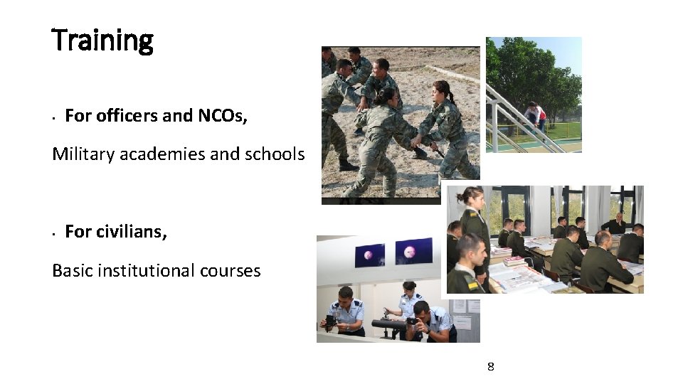 Training • For officers and NCOs, Military academies and schools • For civilians, Basic Training • For officers and NCOs, Military academies and schools • For civilians, Basic