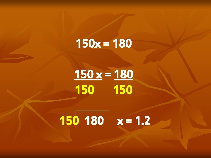 150 x = 180 150 150 180 x = 1. 2 