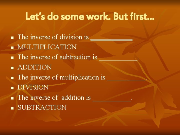 Let’s do some work. But first… n n n n The inverse of division