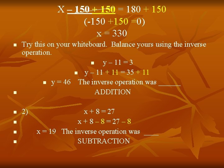 X – 150 + 150 = 180 + 150 (-150 +150 =0) x =
