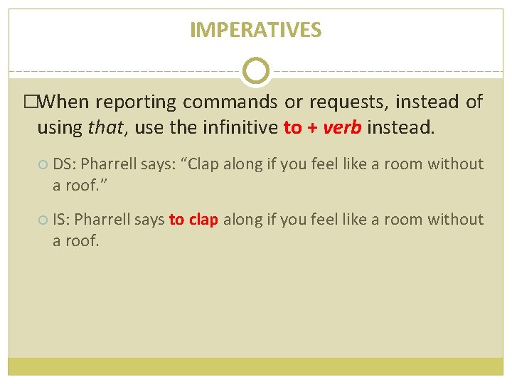 IMPERATIVES �When reporting commands or requests, instead of using that, use the infinitive to