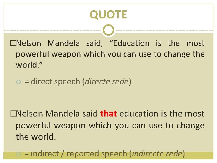 QUOTE �Nelson Mandela said, “Education is the most powerful weapon which you can use