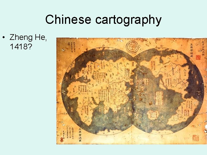 Chinese cartography • Zheng He, 1418? 