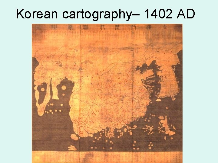 Korean cartography– 1402 AD 