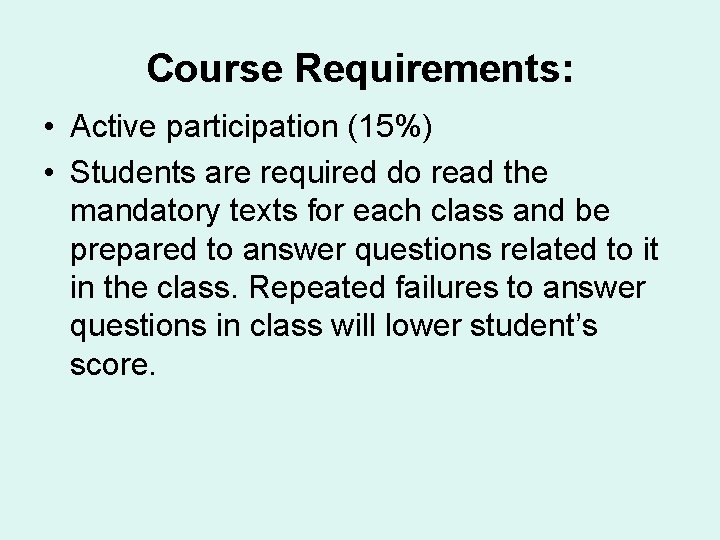 Course Requirements: • Active participation (15%) • Students are required do read the mandatory