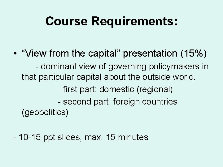 Course Requirements: • “View from the capital” presentation (15%) - dominant view of governing
