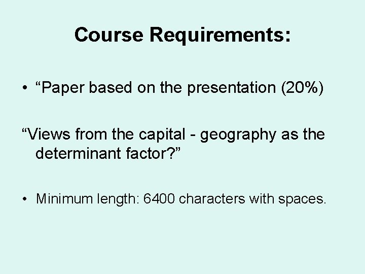 Course Requirements: • “Paper based on the presentation (20%) “Views from the capital -