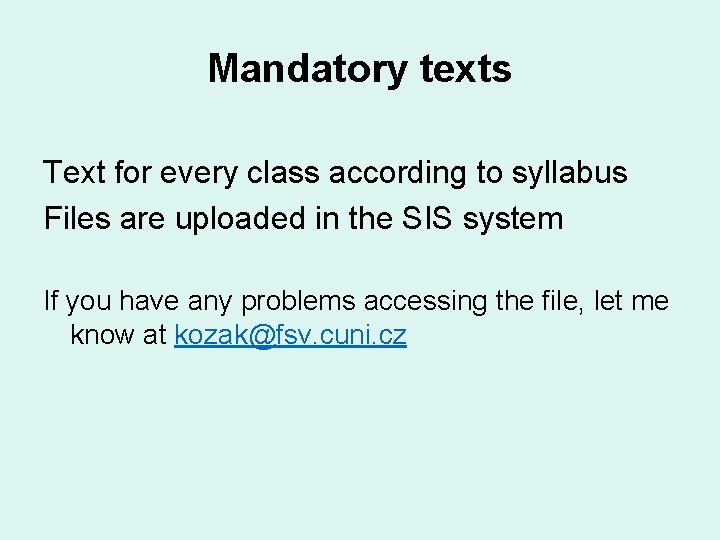 Mandatory texts Text for every class according to syllabus Files are uploaded in the